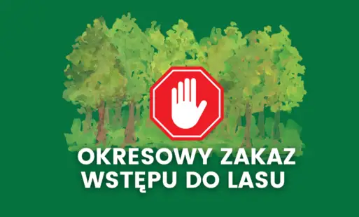 Okresowy zakaz wstępu do lasu w Leśnictwie Dzierżązno Małe