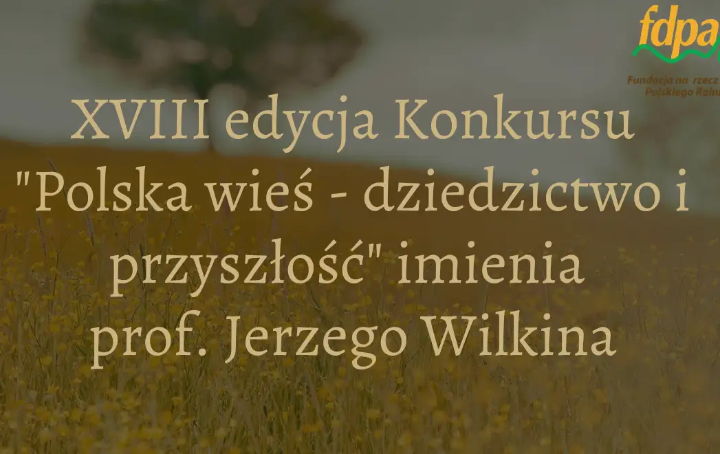 Ruszyła XVIII edycja konkursu „Polska wieś – dziedzictwo i przyszłość”
