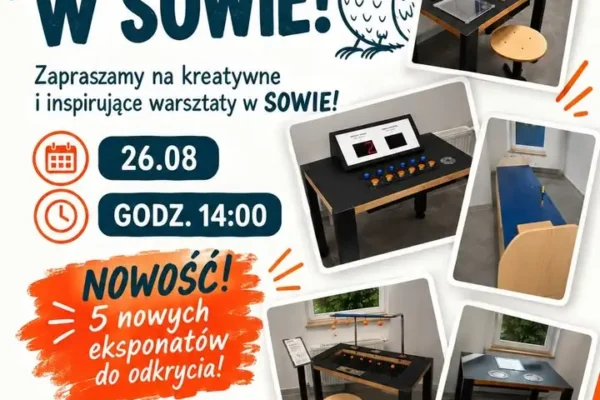 Warsztaty w SOWIE w Wieleniu – nowe eksponaty i bezpłatne zajęcia 26 sierpnia