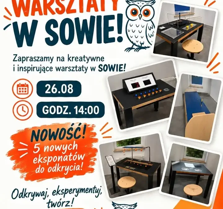 Warsztaty w SOWIE w Wieleniu – nowe eksponaty i bezpłatne zajęcia 26 sierpnia