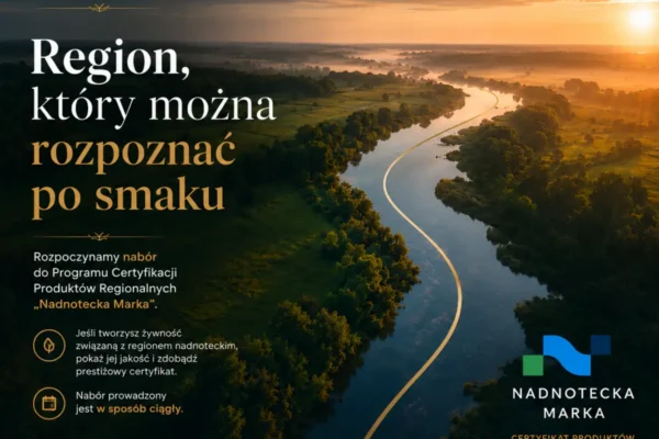 Rusza nabór do programu „Nadnotecka Marka” – certyfikacja produktów regionalnych