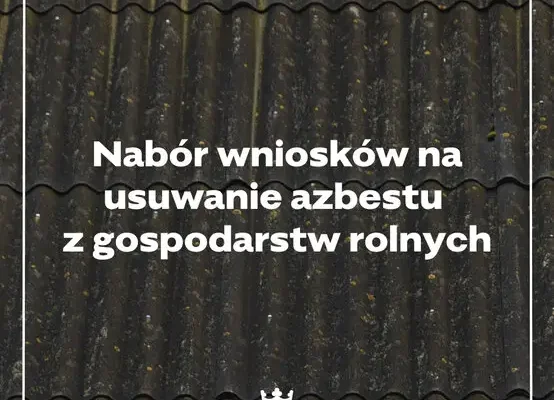 Trzcianka: rusza nabór wniosków na dofinansowanie usuwania azbestu z gospodarstw rolnych
