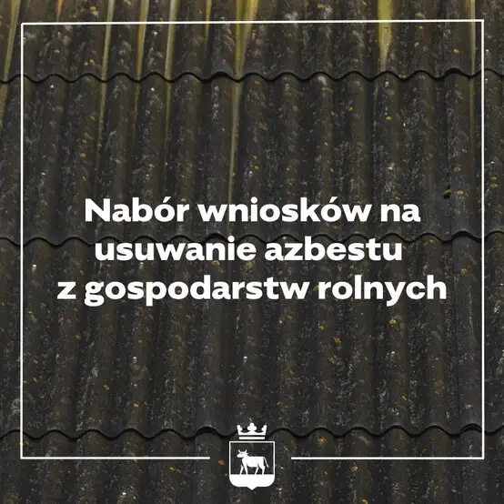 Trzcianka: rusza nabór wniosków na dofinansowanie usuwania azbestu z gospodarstw rolnych