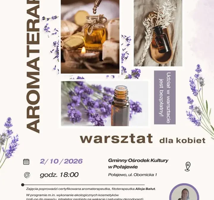 Warsztaty aromaterapii „AROMAmoc” w Połajewie – bezpłatne spotkanie dla aktywnych kobiet