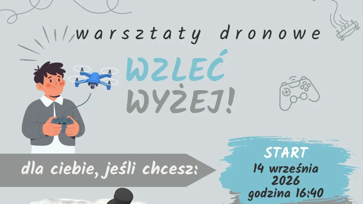 Bezpłatne warsztaty dronowe dla młodzieży w Lubaszu – start 14 września