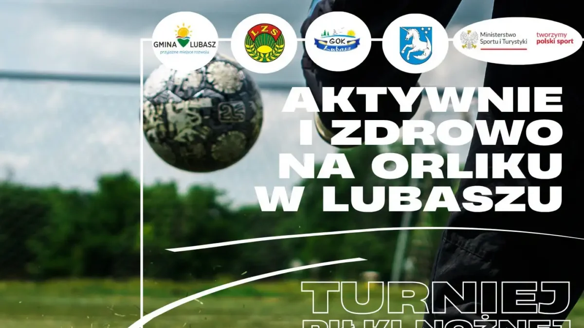 Sportowa sobota na Orliku w Lubaszu – turniej piłkarski i konsultacje dietetyczne