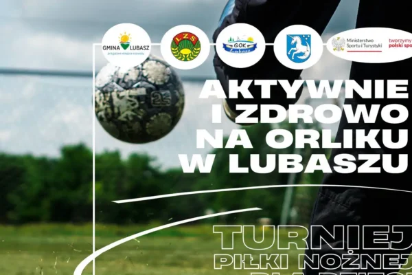 Sportowa sobota na Orliku w Lubaszu – turniej piłkarski i konsultacje dietetyczne