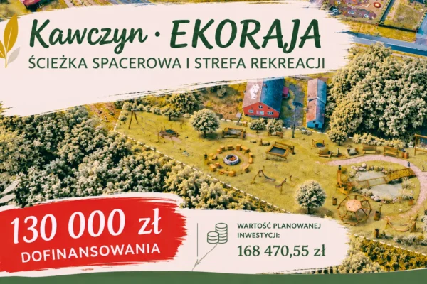 EKORAJA w Kawczynie: 130 tys. zł na nową strefę rekreacji